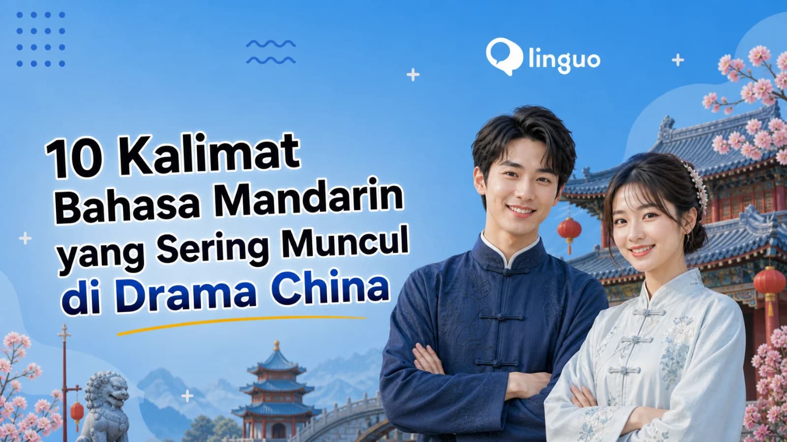 10 Kalimat Bahasa Mandarin yang Sering Muncul di Drama China